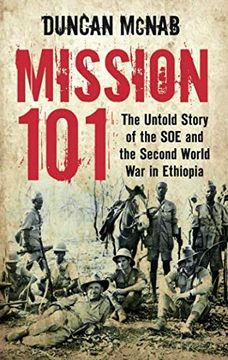 portada Mission 101: The Untold Story of the soe and the Second World war in Ethiopia. Duncan Mcnab (en Inglés)