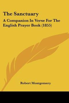 portada the sanctuary: a companion in verse for the english prayer book (1855) (en Inglés)
