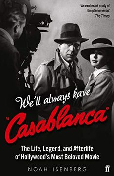 portada We'll Always Have Casablanca: The Life, Legend, and Afterlife of Hollywood's Most Beloved Movie (en Inglés)
