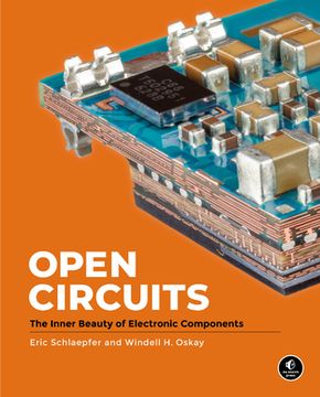 portada Open Circuits: The Inner Beauty of Electronic Components (en Inglés)
