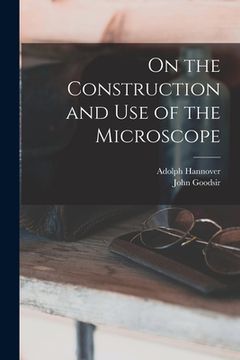 portada On the Construction and Use of the Microscope