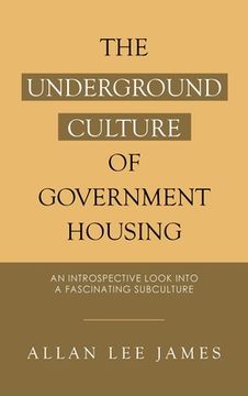 portada The Underground Culture of Government Housing: An Introspective Look into a Fascinating Subculture