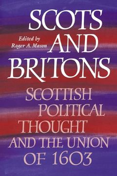 portada Scots and Britons: Scottish Political Thought and the Union of 1603 