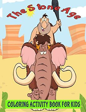 portada The Stone age Coloring Activity Book for Kids: Stone Age, Caveman Coloring Book for Kids, Coloring Activity Book for Children to Inspire Creativity (Perfect for Kids of Ages 4-10) 