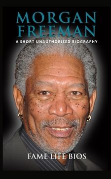 portada Morgan Freeman: A Short Unauthorized Biography (en Inglés)