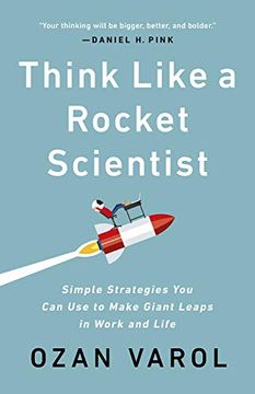 portada Think Like a Rocket Scientist: Simple Strategies you can use to Make Giant Leaps in Work and Life 