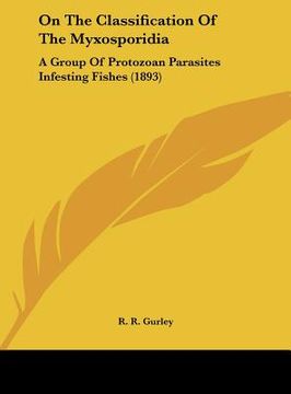 portada on the classification of the myxosporidia: a group of protozoan parasites infesting fishes (1893)