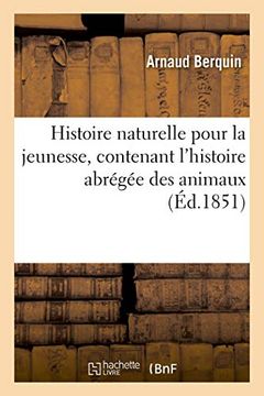 portada Histoire Naturelle Pour la Jeunesse, Contenant L'histoire Abrégée des Animaux (Sciences) (en Francés)