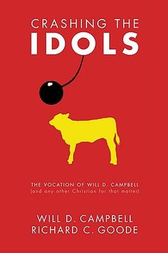 portada crashing the idols: the vocation of will d. campbell (and any other christian for that matter)