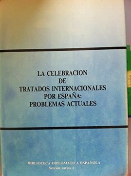 portada La celebración de tratados internacionales por España: Problemas actuales : actas del seminario organizado por el Ministerio de Asuntos Exteriores, ... diplomática española) (Spanish Edition)