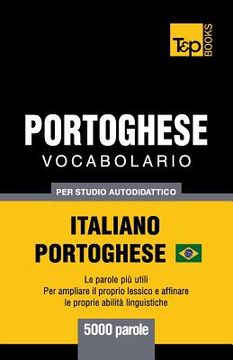 portada Portoghese Vocabolario - Italiano-Portoghese - per studio autodidattico - 5000 parole: Portoghese Brasiliano (en Italiano)