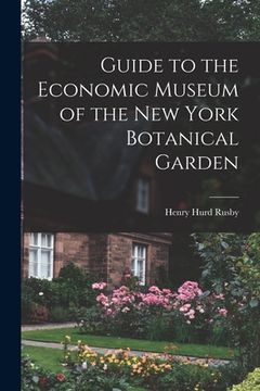 portada Guide to the Economic Museum of the New York Botanical Garden (en Inglés)