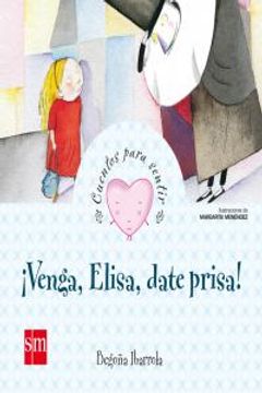 portada Venga, Elisa, Date Prisa (Cuentos para sentir) (in Spanish)