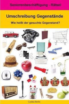 portada Umschreibung Gegenstände - Wie heißt der gesuchte Gegenstand?: Seniorenbeschäftigung Rätsel (in German)