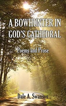 portada A Bowhunter in God'S Cathedral: Poems and Prose (in English)
