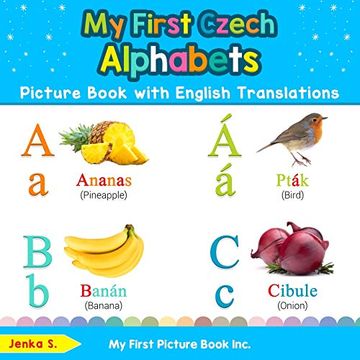 portada My First Czech Alphabets Picture Book With English Translations: Bilingual Early Learning & Easy Teaching Czech Books for Kids (Teach & Learn Basic Czech Words for Children) 