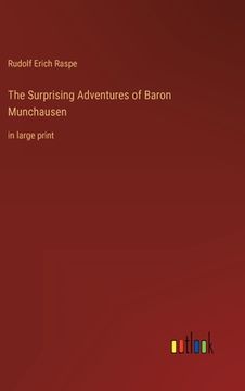 portada The Surprising Adventures of Baron Munchausen: in large print (en Inglés)