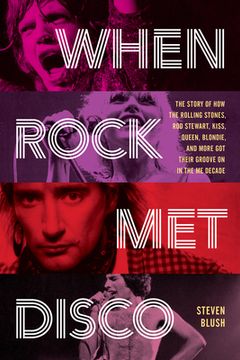 portada When Rock met Disco: How the Rolling Stones, rod Stewart, Kiss, Queen, Blondie and More Embraced the new Dance Craze (en Inglés)