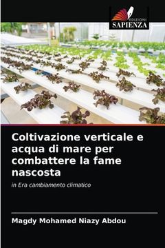portada Coltivazione verticale e acqua di mare per combattere la fame nascosta (en Italiano)