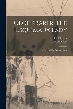 portada Olof Krarer, the Esquimaux Lady [microform]: a Story of Her Native Home (en Inglés)