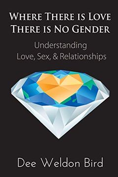portada Where There is Love, There is no Gender: Understanding Love, Sex, & Relationships 