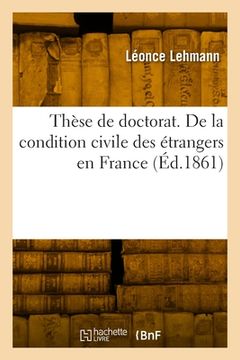portada Thèse de doctorat. De la condition civile des étrangers en France (en Francés)