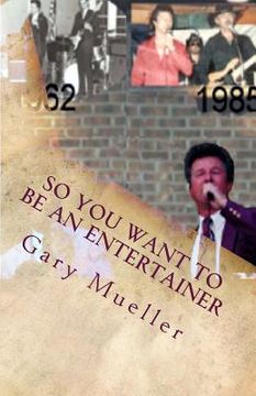portada So You Want to be an Entertainer: An Entertainer's Story (en Inglés)