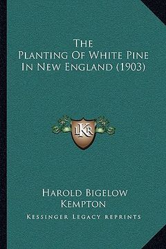 portada the planting of white pine in new england (1903) (in English)