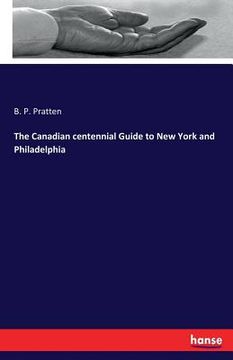 portada The Canadian centennial Guide to New York and Philadelphia (en Inglés)