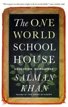 portada The One World Schoolhouse: Education Reimagined (in English)