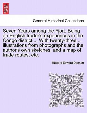 portada seven years among the fjort. being an english trader's experiences in the congo district ... with twenty-three ... illustrations from photographs and (in English)