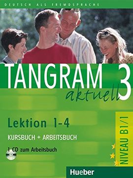 portada Tangram Aktuell. Lektion 1-4. Kursbuch-Arbeitsbuch. Per il Liceo Linguistico. Con cd Audio: Tangram Aktuell 3. Lektion 1-4. Kursbuch y Arbeitsbuch (+ cd) (in German)