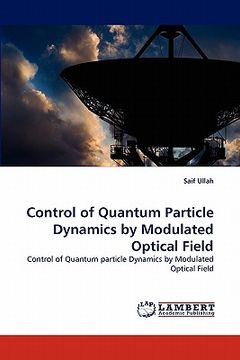 portada control of quantum particle dynamics by modulated optical field (en Inglés)