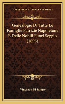 portada Genealogie Di Tutte Le Famiglie Patrizie Napoletane E Delle Nobili Fuori Seggio (1895) (en Italiano)
