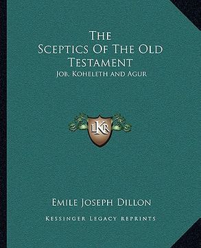 portada the sceptics of the old testament: job, koheleth and agur (in English)