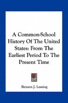 portada a common-school history of the united states: from the earliest period to the present time (en Inglés)