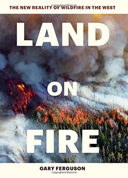 portada Land on Fire: The New Reality of Wildfire in the West