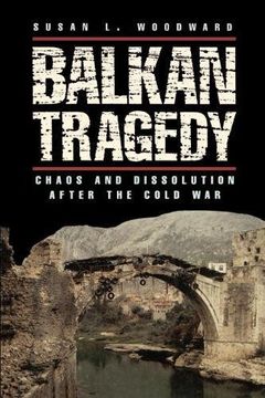 portada Balkan Tragedy: Chaos and Dissolution After the Cold war (en Inglés)