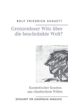 portada Grenzenloser Witz ã Â¼Ber die Beschrã Â¤Nkte Welt? Kosmetischer Kosmos aus Chaotischem Willen (German Edition) [Soft Cover ] (en Alemán)