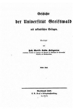 portada Geschichte Der Universität Greifswald Mit Urkundlichen Beilagen (en Alemán)
