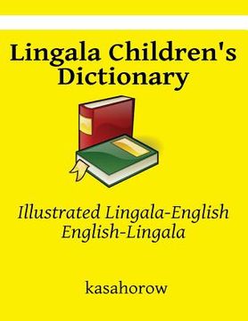 portada Lingala Children's Dictionary: Illustrated Lingala-English, English-Lingala (in English)