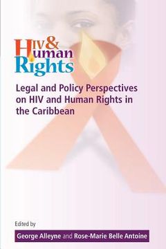 portada legal and policy perspectives on hiv and human rights in the caribbean: papers from a symposium at the university of the west indies, cave hill, spete (in English)