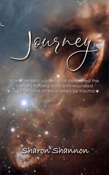 portada Journey: A psychedelic sojourn that deepened the author's healing work with wounded warriors and others scarred by trauma