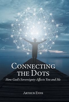portada Connecting the Dots: How God'S Sovereignty Affects you and me (in English)