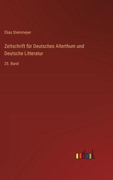 portada Zeitschrift für Deutsches Alterthum und Deutsche Litteratur: 25. Band (en Alemán)