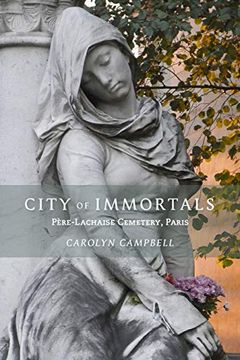 portada City of Immortals: Père-Lachaise Cemetery, Paris (in English)