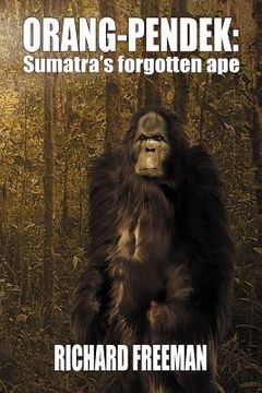 portada orang pendek: sumatra's forgotten ape