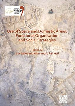 portada Use of Space and Domestic Areas: Functional Organisation and Social Strategies: Proceedings of the XVIII Uispp World Congress (4-9 June 2018, Paris, F (en Francés)
