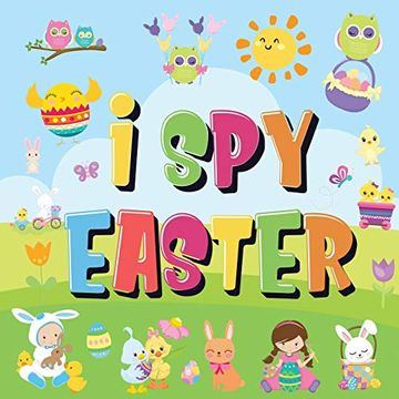 portada I spy Easter: Can you Find the Bunny, Painted Egg, and Candy? | a fun Easter Activity Book for Kids 2-5! (en Inglés)