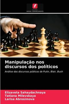 portada Manipulação nos Discursos dos Políticos: Análise dos Discursos Públicos de Putin, Blair, Bush (in Portuguese)